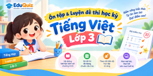 Ôn tập & Luyện đề thi học kỳ Tiếng Việt Lớp 3