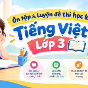 Ôn tập & Luyện đề thi học kỳ Tiếng Việt Lớp 3